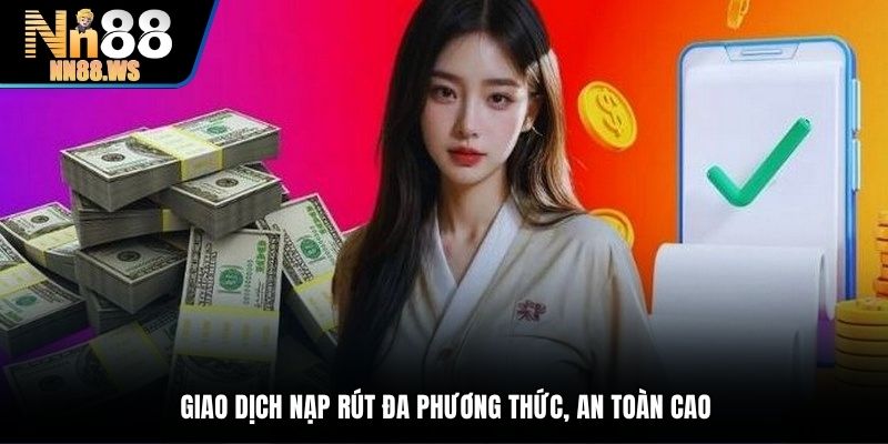 Mỗi lệnh thanh toán tiền hành an toàn tại tại nhà cái NN88