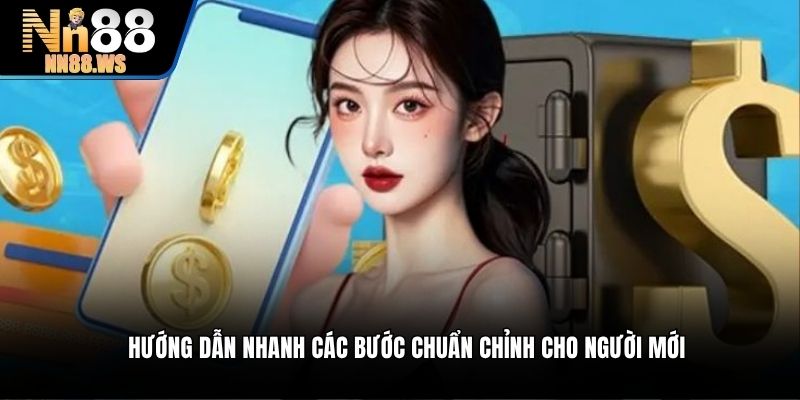 Hướng dẫn nhanh các bước chuẩn chỉnh cho người mới